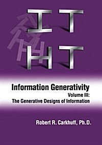 Information Generativity: Volume 3: The Generative Designs of Information (Paperback)