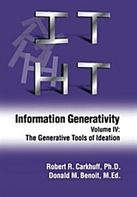 Information Generativity: Volume 4: The Generative Tools of Ideation (Paperback)