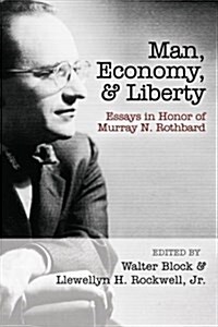 Man, Economy, and Liberty: Essays in Honor of Murray N. Rothbard (Paperback)