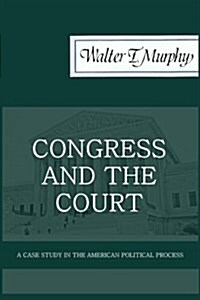 Congress and the Court: A Case Study in the American Political Process (Paperback)