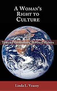 A Womans Right to Culture: Toward Gendered Cultural Rights (Hardcover)