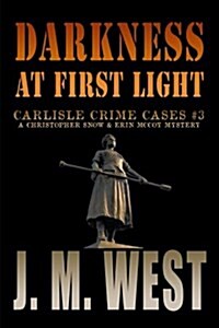 Darkness at First Light: A Christopher Snow & Erin McCoy Mystery (Paperback)