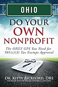 Ohio Do Your Own Nonprofit: The Only GPS You Need for 501c3 Tax Exempt Approval (Paperback)