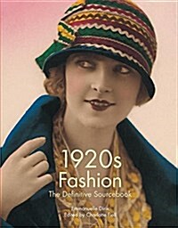 1920s Fashion : The Definitive Sourcebook (Paperback)