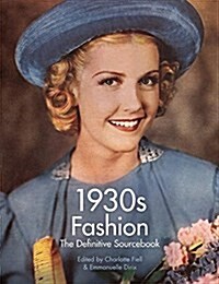 1930s Fashion : The Definitive Sourcebook (Paperback)