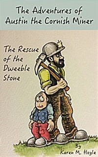 The Adventures of Austin the Cornish Miner: The Rescue of the Dweeble Stone (Paperback)