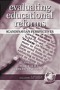 Evaluating Educaitonal Reforms: Scandinavian Perspectives (PB) (Paperback)