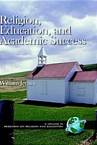 Religion, Education, and Academic Success (Hc) (Hardcover)