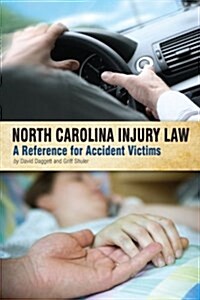 North Carolina Injury Law: A Reference for Accident Victims (Paperback)