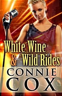 White Wine and Wild Rides (Paperback)