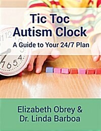 Tic Toc Autism Clock: A Guide to Your 24/7 Plan (Paperback)
