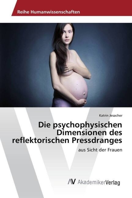 Die Psychophysischen Dimensionen Des Reflektorischen Pressdranges (Paperback)