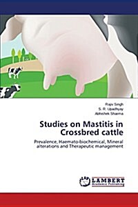 Studies on Mastitis in Crossbred Cattle (Paperback)