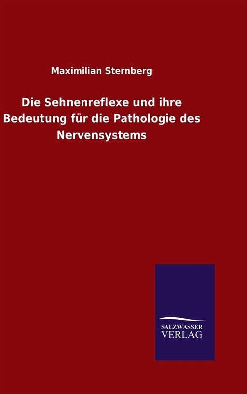 Die Sehnenreflexe und ihre Bedeutung f? die Pathologie des Nervensystems (Hardcover)