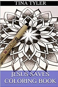 Jesus Saves Coloring Book: Relaxation Adult Coloring Book (Paperback)