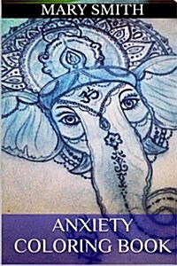 Anxiety Coloring Book: Antistress Adult Coloring Book (Paperback)
