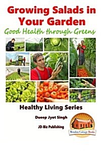 Growing Salads in Your Garden - Good Health Through Greens (Paperback)