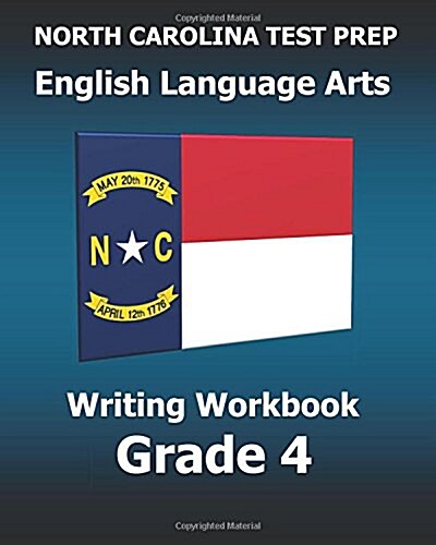 North Carolina Test Prep English Language Arts Writing Workbook Grade 4: Covers the Common Core Writing Standards (Paperback)