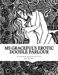 MS Gracefuls Erotic Doodle Parlour: An Erotic Colouring Book for Adults (Paperback)