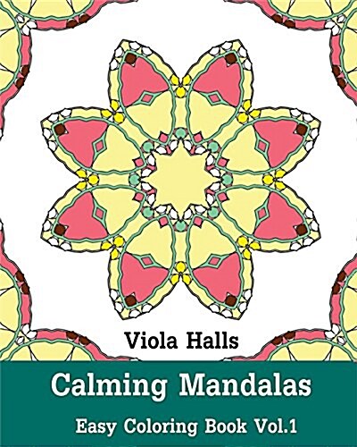 Calming Mandalas: Easy Coloring Book Vol.1: Adult Coloring Book for Stress Relieving and Meditation. (Paperback)