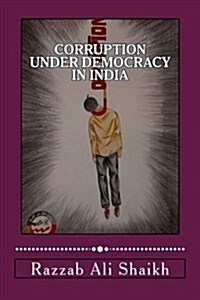 Corruption Under Democracy in India (Paperback)