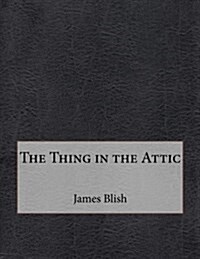 The Thing in the Attic (Paperback)