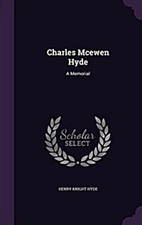 Charles McEwen Hyde: A Memorial (Hardcover)