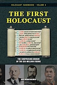 The First Holocaust: The Surprising Origin of the Six-Million Figure (Paperback)