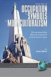 From Sites of Occupation to Symbols of Multiculturalism: Re-Conceptualizing Minority Education in Post-Soviet Latvia (PB) (Paperback)