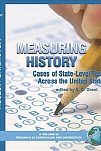 Measuring History: Cases of State-Level Testing Across the United States (Hc) (Hardcover)