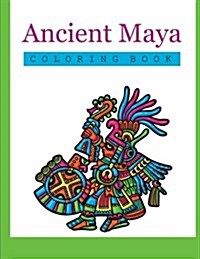 Ancient Maya Coloring Book: Color Art for Everyone (Paperback)