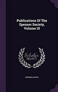 Publications of the Spenser Society, Volume 15 (Hardcover)