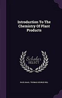 Introduction to the Chemistry of Plant Products (Hardcover)