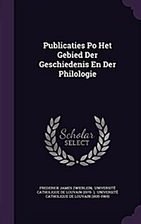 Publicaties Po Het Gebied Der Geschiedenis En Der Philologie (Hardcover)