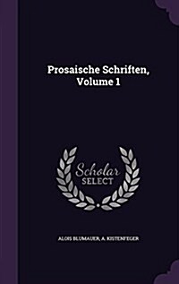 Prosaische Schriften, Volume 1 (Hardcover)