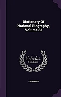 Dictionary of National Biography, Volume 33 (Hardcover)