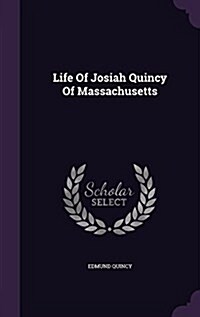 Life of Josiah Quincy of Massachusetts (Hardcover)