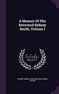 A Memoir of the Reverend Sydney Smith, Volume 1 (Hardcover)