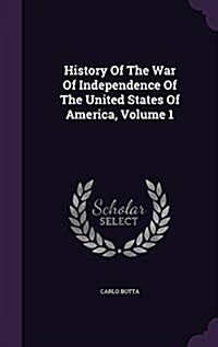 History of the War of Independence of the United States of America, Volume 1 (Hardcover)