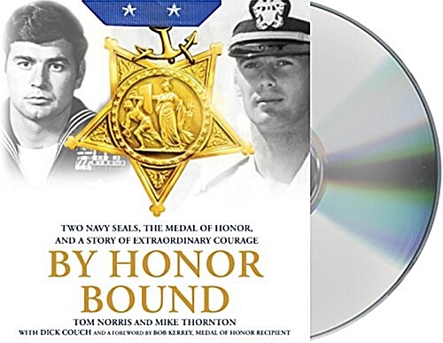 By Honor Bound: Two Navy Seals, the Medal of Honor, and a Story of Extraordinary Courage (Audio CD)