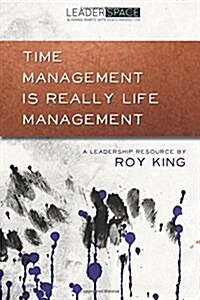 Time Management Is Really Life Management (Paperback)