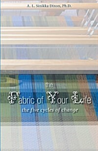 The Fabric of Your Life: The Five Cycles of Change (Paperback)