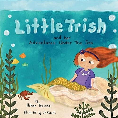 Little Trish and Her Adventures Under the Sea (Paperback)