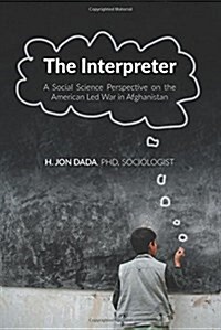 The Interpreter: A Social Science Perspective on the American Led War in Afghanistan (Hardcover)