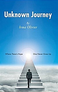Unknown Journey: Where Theres Hope, One Never Gives Up (Paperback)