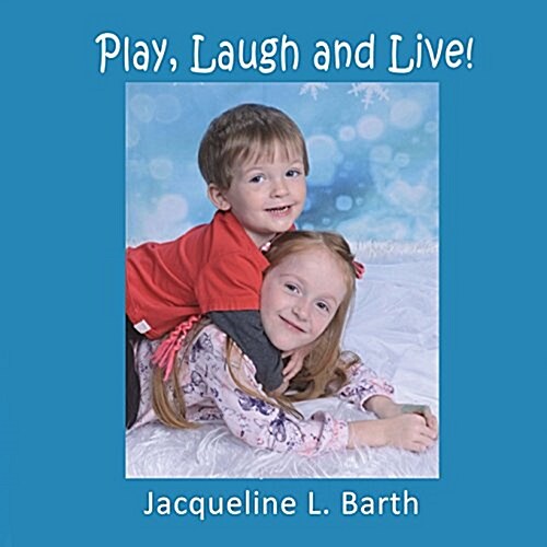 Play, Laugh and Live! (Paperback)