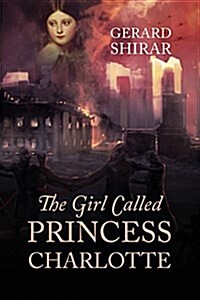The Girl Called Princess Charlotte (Paperback)