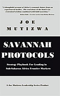 Savannah Protocols: Strategy Playbook for Leading in Sub-Saharan Africa Frontier Markets (Hardcover)