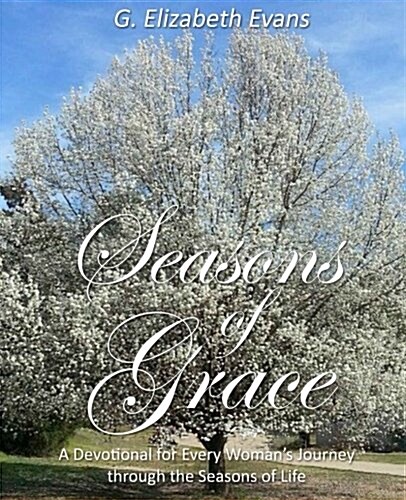 Seasons of Grace: A Devotional for Every Womans Journey Through the Seasons of Life (Paperback)