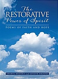 The Restorative Power of Spirit: Poems of Faith and Hope (Hardcover)